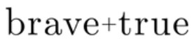 brave+true